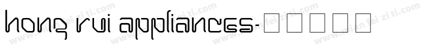 HONG RUI APPLIANCES字体转换